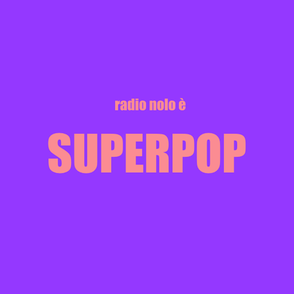 SUPERPOP - podcast radiofonico di Radio NoLo sul pop